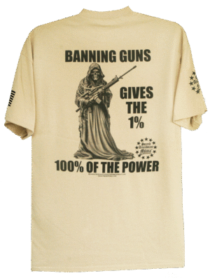 Banning Guns Gives the 1%, 100% Of The Power T-Shirt - Image 5